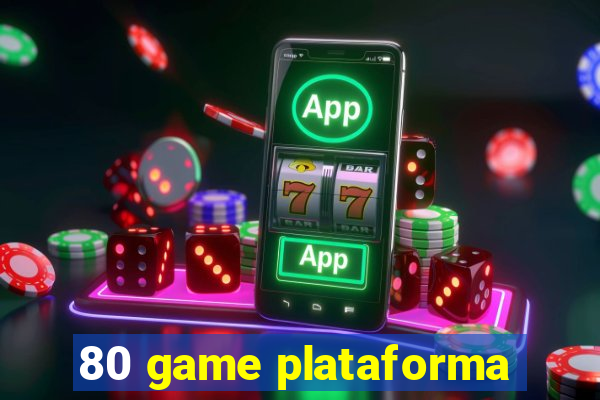 80 game plataforma